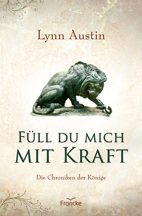 Lynn Austin Füll du mich mit Kraft Francke Verlag historischer Roman Bibel christlich